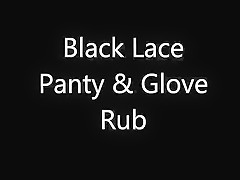 Black Lace Panty & Glove Rub