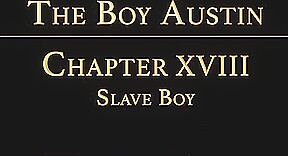 THE BOY AUSTIN Chapter 18 - Slave Boy